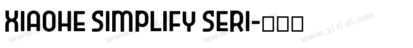 Xiaohe Simplify Seri字体转换